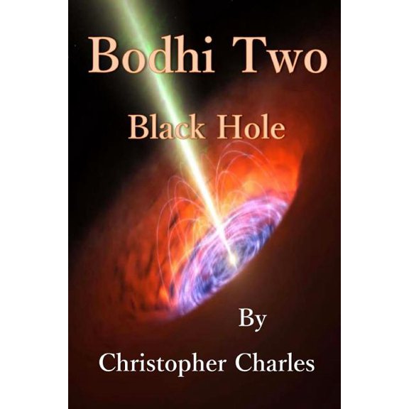 Bodhi Two: Black Hole Bodhi One Paperback 1987563875 9781987563870 Christopher Charles