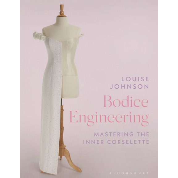 Bodice Engineering: Mastering the Inner Corselette, (Paperback)