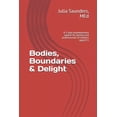 thumbnail image 1 of Bodies, Boundaries & Delight : A 3-step empowerment system for parents and professionals of children aged 0-5 (Paperback), 1 of 1