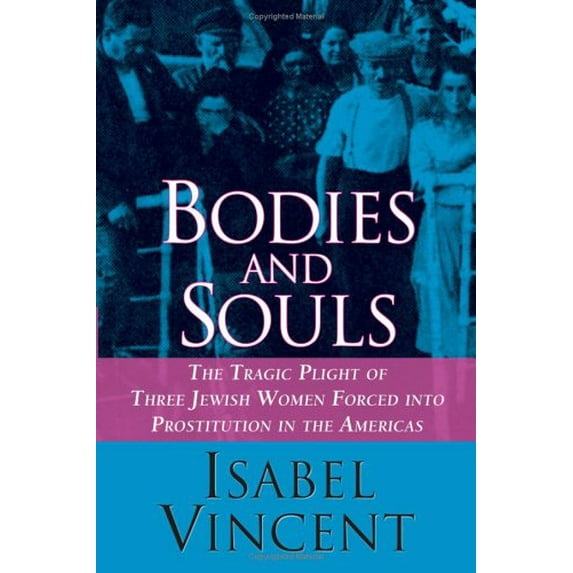 Pre-Owned Bodies and Souls: The Tragic Plight of Three Jewish Women Forced into Prostitution in the Americas, 9780060090234, 0060090235, Hardcover, First Edition edition