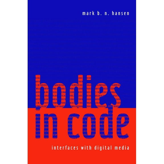 Bodies in Code: Interfaces with Digital Media, (Hardcover)