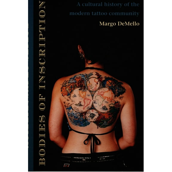 Bodies of Inscription: A Cultural History of the Modern Tattoo Community, (Paperback)