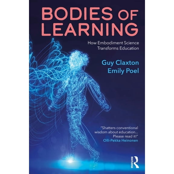 Bodies of Learning: How Embodiment Science Transforms Education, (Paperback)
