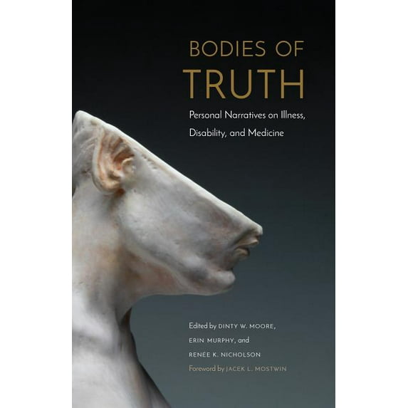 Bodies of Truth: Personal Narratives on Illness, Disability, and Medicine, (Paperback)