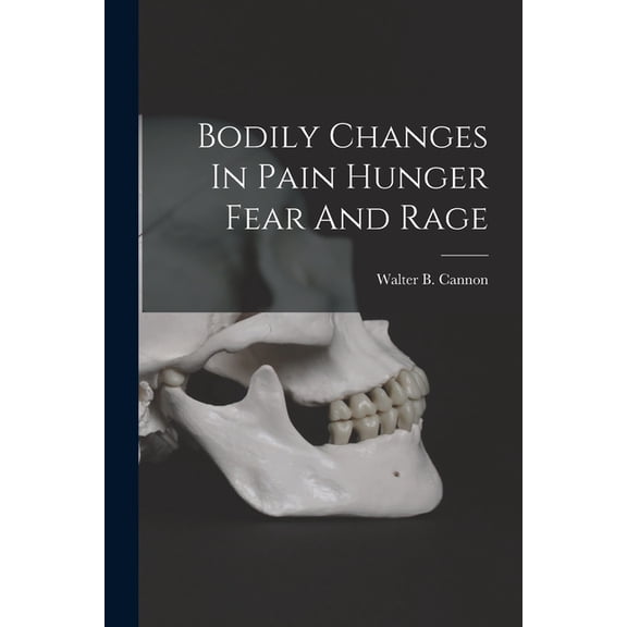 Bodily Changes In Pain Hunger Fear And Rage, (Paperback)