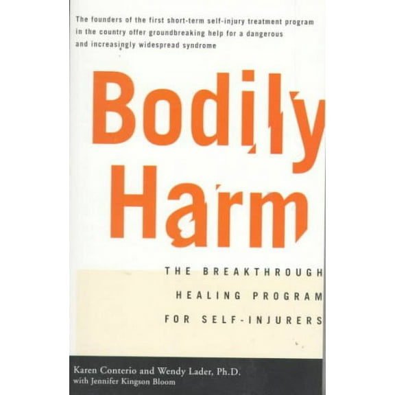 Bodily Harm : The Breakthrough Healing Program for Self-Injurers (Paperback)
