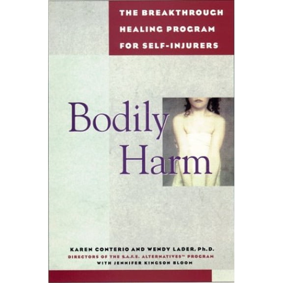 Pre-Owned Bodily Harm: The Breakthrough Healing Program for Self-Injurers / (Hardcover) by Karen Conterio, Jennifer Kingsonbloom, Wendy Lader