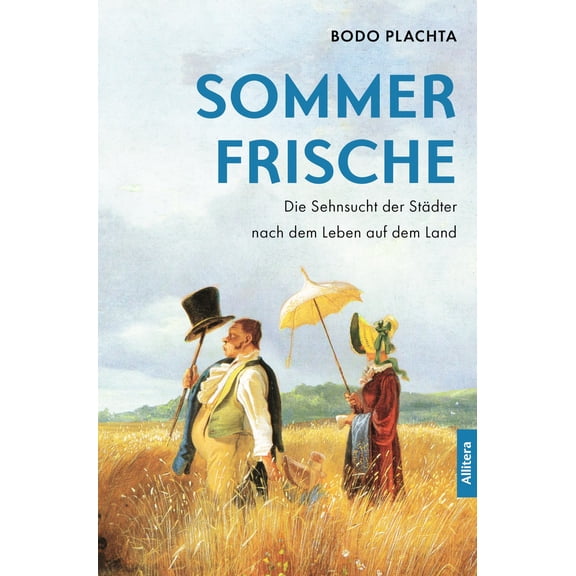 Bodo Plachta,Plachta, B Sommerfrische: Die Sehnsucht der Städter nach dem Landleben (Paperback)