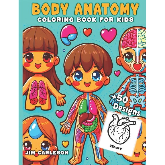 Body Anatomy Coloring Book for Kids: First Guide to the Human Body with 50 Kawaii organs bold and easy to color, (Paperback)