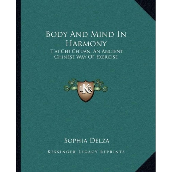 Body and Mind in Harmony: T'Ai Chi Ch'uan, an Ancient Chinese Way of Exercise