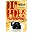 thumbnail image 1 of Body Brokers: Inside America's Underground Trade in Human Remains, (Paperback), 1 of 1