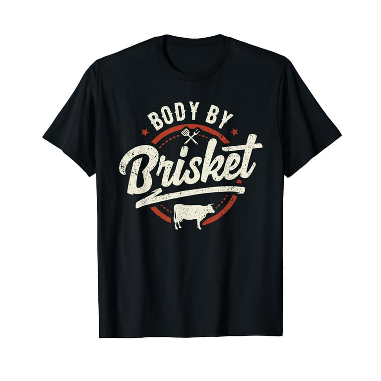 Body By Brisket Backyard Cookout Bbq Grill T-Shirt Body By Brisket Backyard Cookout Bbq Grill T-Shirt