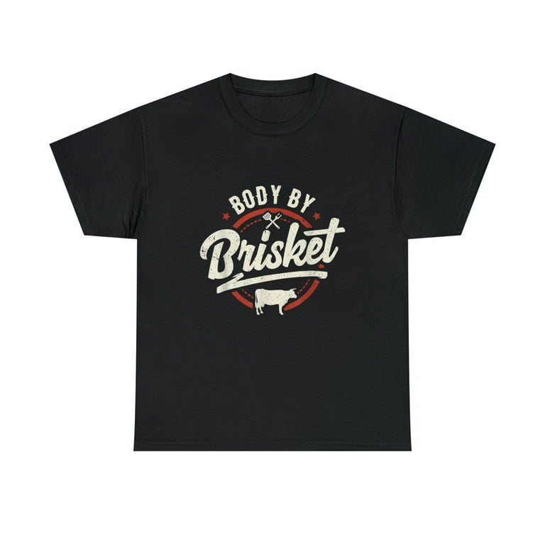 Body By Brisket Backyard Cookout Bbq Grill T-Shirt Body By Brisket Backyard Cookout Bbq Grill T-Shirt