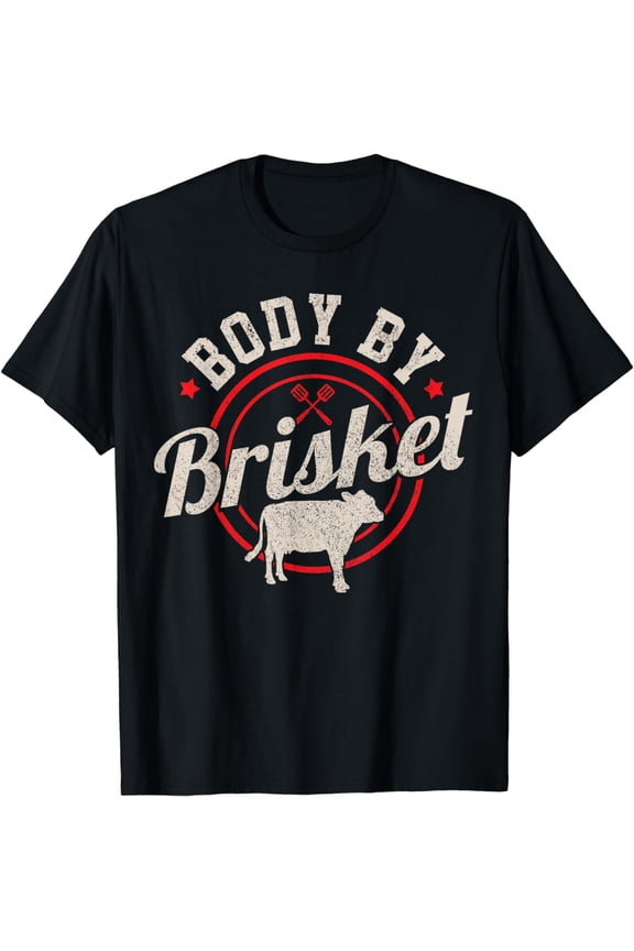 Body By Brisket Funny Steak Lover Grilling BBQ Chef Gift T-Shirt