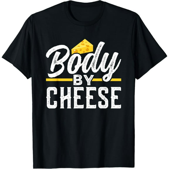 Body By Cheese Cute Lover Sayings Love Funny Creative Graphic T-Shirt