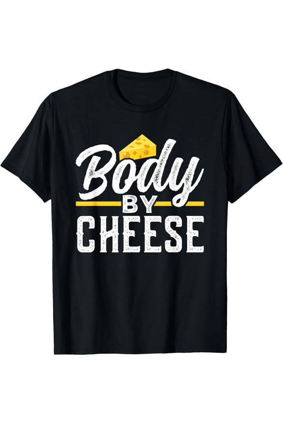 Body By Cheese Cute Lover Sayings Love Funny Creative Graphic T-Shirt