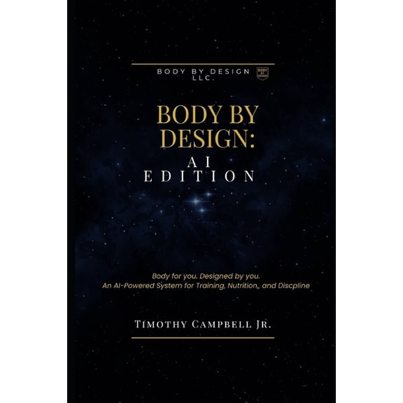 Body By Design: AI Edition: Body for you. Designed by you., (Paperback)