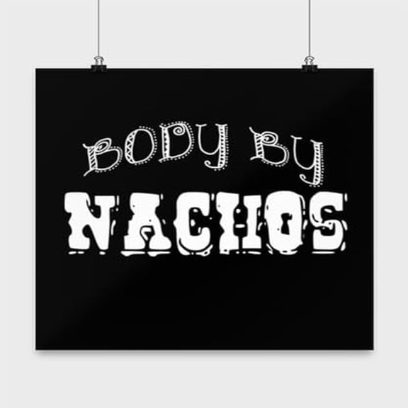 Body By Nachos Foodie Poster - 13x13in Fitness Wall Art Gift for Food Lovers