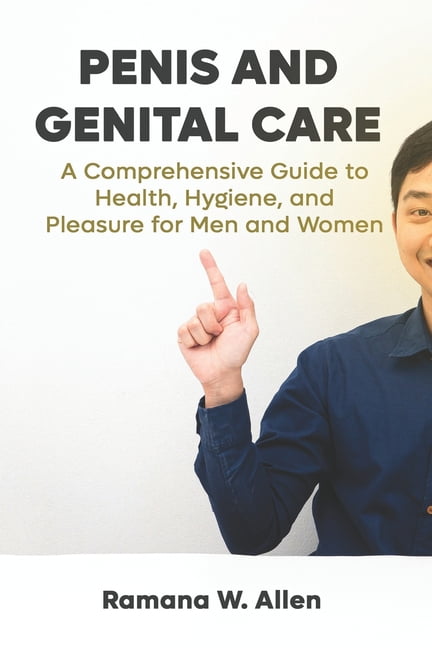 Body Care: Penis and Genital Care : A Comprehensive Guide to Health, Hygiene, and Pleasure for Men and Women (Series #1) (Paperback)