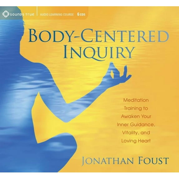 Body-Centered Inquiry: Meditation Training to Awaken Your Inner Guidance, Vitality, and Loving Heart, (Audiobook)