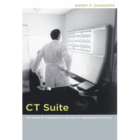 Body, Commodity, Text CT Suite: The Work of Diagnosis in the Age of Noninvasive Cutting, (Paperback)