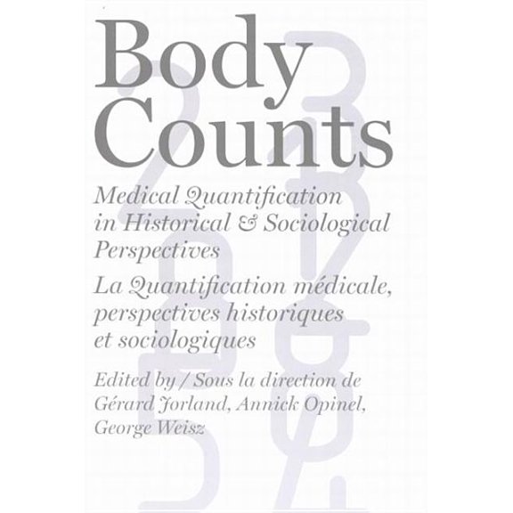 Body Counts: Medical Quantification in Historical and Sociological Perspectives//Perspectives Historiques Et Sociologiqu, (Hardcover)