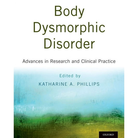 Body Dysmorphic Disorder: Advances in Research and Clinical Practice, (Hardcover)