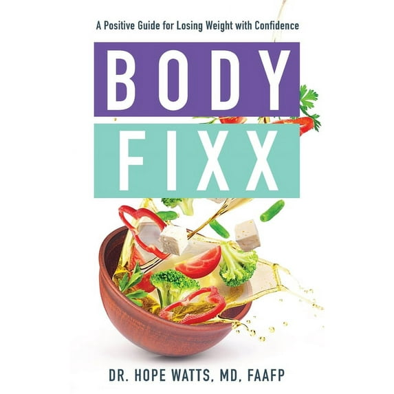 Body Fixx: A Positive Guide for Losing Weight with Confidence, (Paperback)