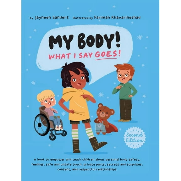 My Body! What I Say Goes! 2nd Edition: Teach children about body safety, safe and unsafe touch, private parts, consent, , (Hardcover)