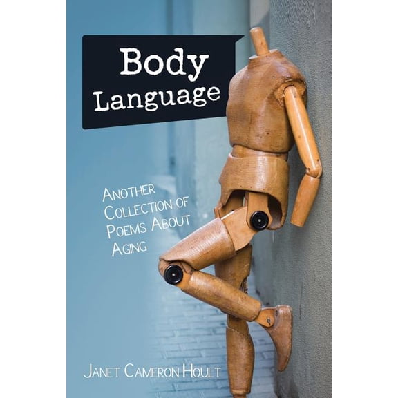 Body Language: Another Collection of Poems About Aging, (Paperback)