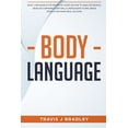 thumbnail image 1 of Body Language: Body Language Is The Definitive Guide On How To Analyze People, Develop Communication Skills, Persuasion To Influence People And Make real Success. (Paperback), 1 of 1