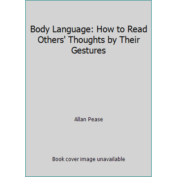 Pre-Owned Body Language: How to Read Others' Thoughts by Their Gestures (Paperback) 095936580X 9780959365801