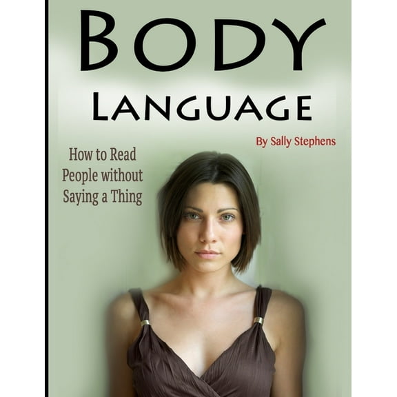 Body Language: How to Read People without Saying a Thing (Paperback)