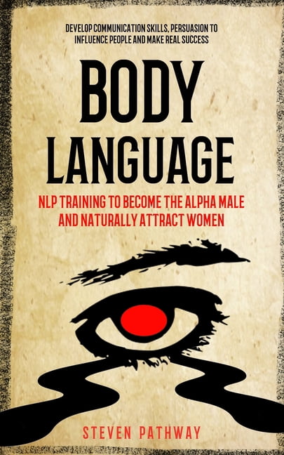 Body Language: NLP Training to Become the Alpha Male And Naturally ...