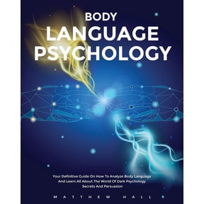 Body Language Psychology: Your Definitive Guide On How To Analyze Body Language And Learn All About The World of Dark Ps, (Paperback)