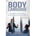 thumbnail image 1 of Body Language: Body Language: Recognize And Analyze Non-Verbal Communication (Paperback), 1 of 1