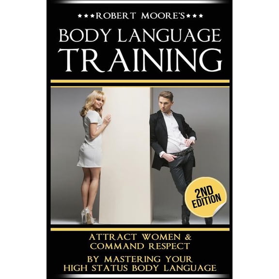 Body Language Training : How to Attract Any Woman! Get Women Using Respect, Power and Nonverbal Communication