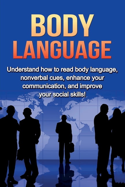 Body Language : Understand How to Read Body Language, Non-verbal Cues ...