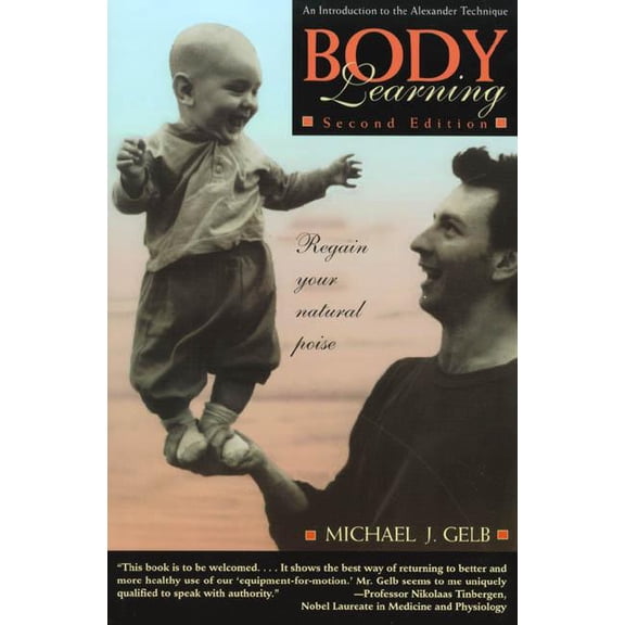 Body Learning : An Introduction to the Alexander Technique (Paperback)