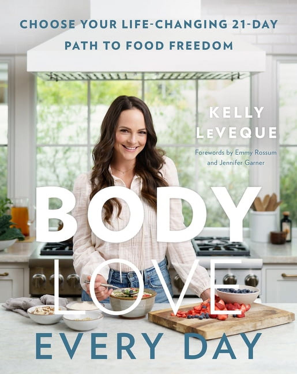 KELLY LEVEQUE Body Love Body Love Every Day: Choose Your Life-Changing 21-Day Path to Food Freedom, (Hardcover)