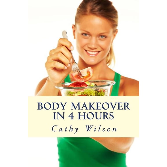 Body Makeover in 4 Hours