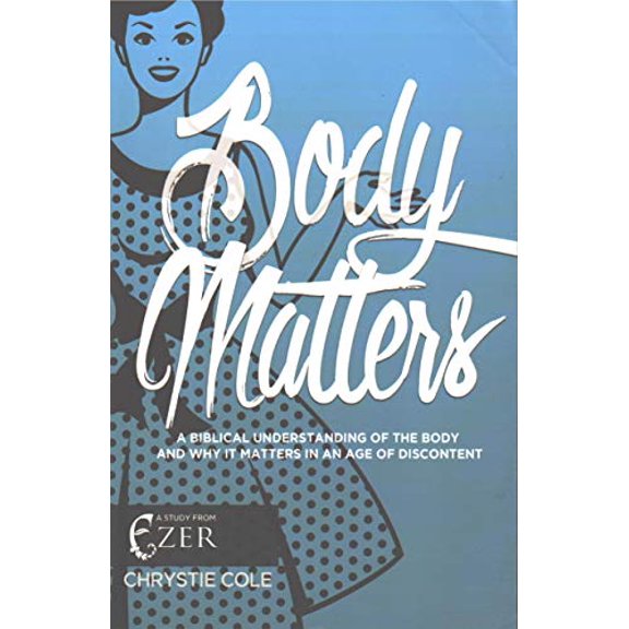 Pre-Owned Body Matters: A Biblical Understanding Of the Body and Why It Matters In An Age Of Discontent: A Study From Ezer (Paperback) 1620205165 9781620205167