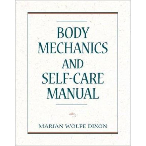 Pre-Owned Body Mechanics and Self-Care Manual (Paperback) 0838507476 9780838507476