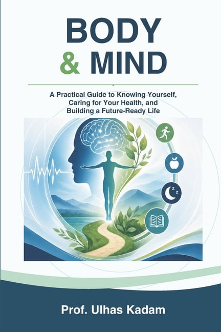 Body & Mind: A Practical Guide to Knowing Yourself, Caring for Your Health, and Building a Future-Ready Life, (Paperback)