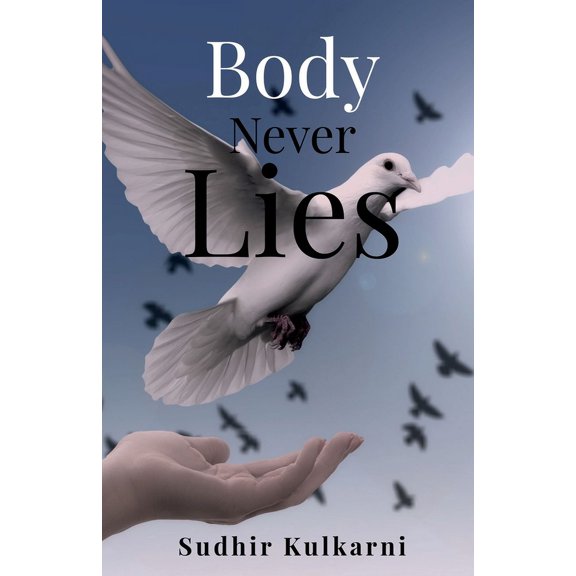 Body Never Lies: Be Bodyless, (Paperback)