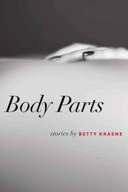 Body Parts: Stories (Paperback) by Betty Krasne