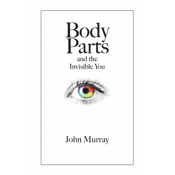 Body Parts and the Invisible You Paperback 1770849904 9781770849907 John Murray