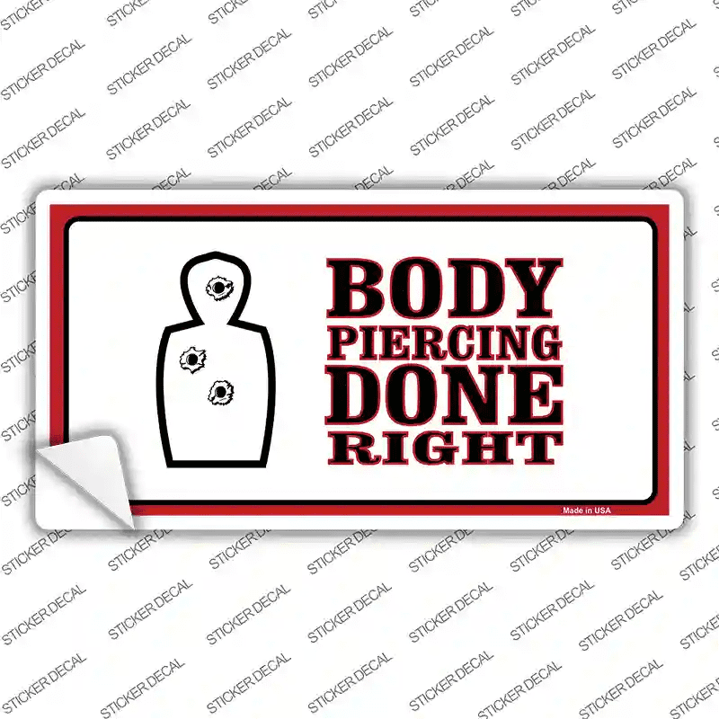 Body Piercing Done Right Novelty Sticker Decal Small - Walmart.com