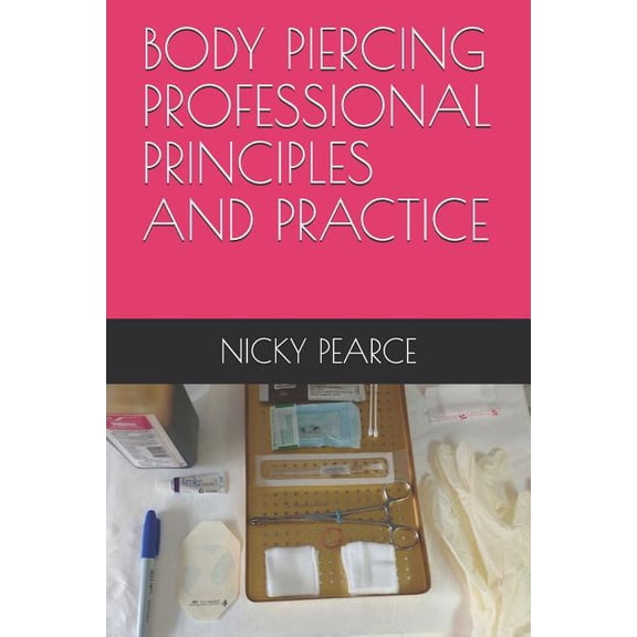 Body Piercing: Professional Principles and Practice, (Paperback)