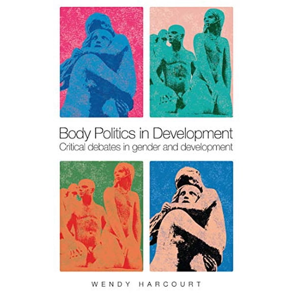Pre-Owned Body Politics in Development : Critical Debates in Gender and Development (Paperback)